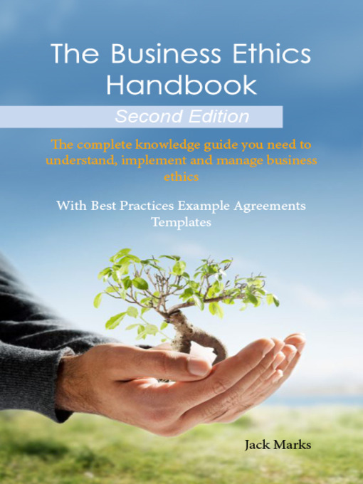 Title details for The Business Ethics Handbook: The Complete Knowledge Guide you need to Understand, Implement and Manage Business Ethics - With Best Practices Example Agreement Templates - Second Edition by Jack Marks - Available